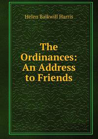 The Ordinances: An Address to Friends