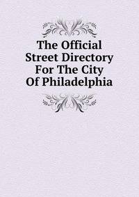 The Official Street Directory For The City Of Philadelphia
