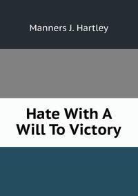 Hate With A Will To Victory