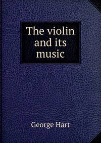 The violin and its music