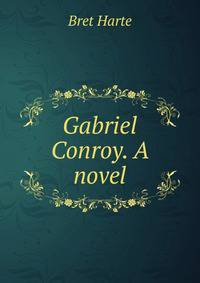 Gabriel Conroy. A novel