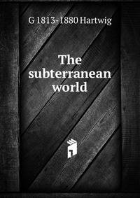 The subterranean world