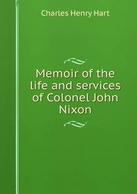 Memoir of the life and services of Colonel John Nixon