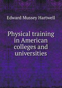 Physical training in American colleges and universities