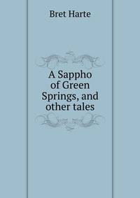 A Sappho of Green Springs, and other tales
