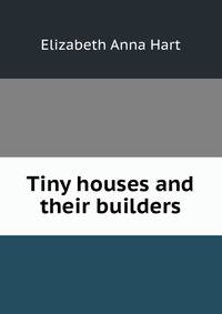 Tiny houses and their builders