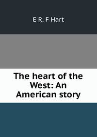 The heart of the West: An American story