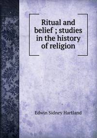 Ritual and belief ; studies in the history of religion