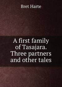 A first family of Tasajara. Three partners and other tales