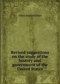 Revised suggestions on the study of the history and government of the United States