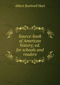 Source-book of American history; ed. for schools and readers