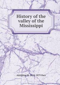 History of the valley of the Mississippi
