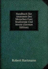 Handbuch Der Anatomie Des Menschen Fuer Studirende Und Aerzte (German Edition)