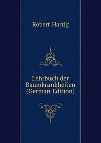 Lehrbuch der Baumkrankheiten (German Edition)