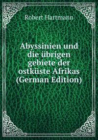 Abyssinien und die ubrigen gebiete der ostkuste Afrikas (German Edition)