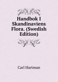 Handbok I Skandinaviens Flora. (Swedish Edition)