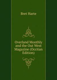 Overland Monthly and the Out West Magazine (Occitan Edition)