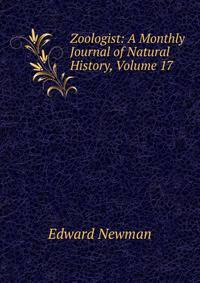 Zoologist: A Monthly Journal of Natural History, Volume 17
