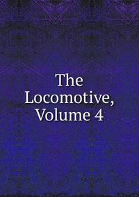 The Locomotive, Volume 4