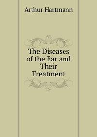 The Diseases of the Ear and Their Treatment