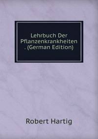 Lehrbuch Der Pflanzenkrankheiten . (German Edition)