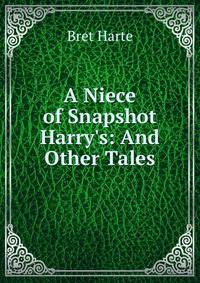 A Niece of Snapshot Harry's: And Other Tales