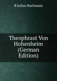 Theophrast Von Hohenheim (German Edition)
