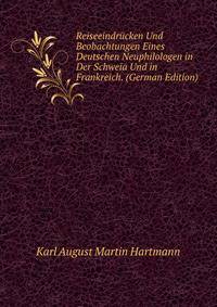 Reiseeindrucken Und Beobachtungen Eines Deutschen Neuphilologen in Der Schweia Und in Frankreich. (German Edition)