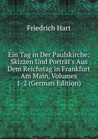 Ein Tag in Der Paulskirche: Skizzen Und Portr?t's Aus Dem Reichstag in Frankfurt Am Main, Volumes 1-2 (German Edition)