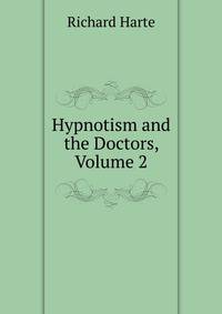 Hypnotism and the Doctors, Volume 2