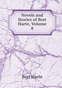 Novels and Stories of Bret Harte, Volume 8