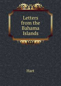 Letters from the Bahama Islands