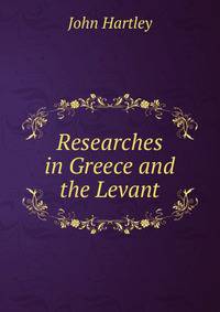 Researches in Greece and the Levant
