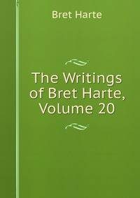 The Writings of Bret Harte, Volume 20