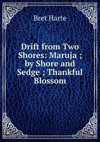 Drift from Two Shores: Maruja ; by Shore and Sedge ; Thankful Blossom
