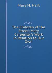 The Children of the Street: Mary Carpenter's Work in Relation to Our Own
