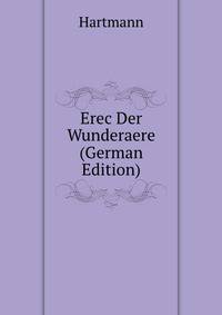 Erec Der Wunderaere (German Edition)