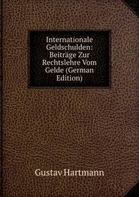 Internationale Geldschulden: Beitrage Zur Rechtslehre Vom Gelde (German Edition)
