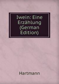 Iwein: Eine Erzahlung (German Edition)