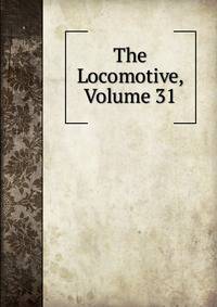 The Locomotive, Volume 31