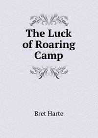 The Luck of Roaring Camp