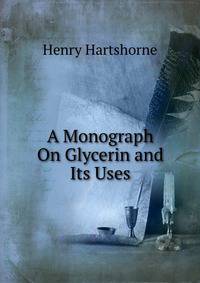A Monograph On Glycerin and Its Uses