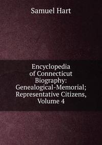 Encyclopedia of Connecticut Biography: Genealogical-Memorial; Representative Citizens, Volume 4