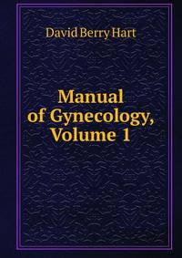 Manual of Gynecology, Volume 1