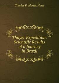 Thayer Expedition: Scientific Results of a Journey in Brazil