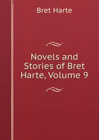 Novels and Stories of Bret Harte, Volume 9