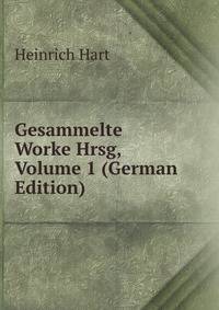 Gesammelte Worke Hrsg, Volume 1 (German Edition)