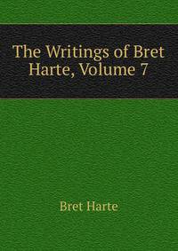 The Writings of Bret Harte, Volume 7