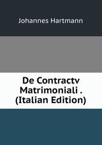 De Contractv Matrimoniali . (Italian Edition)