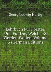 Lehrbuch Fur Forster, Und Fur Die, Welche Es Werden Wollen, Volume 3 (German Edition)